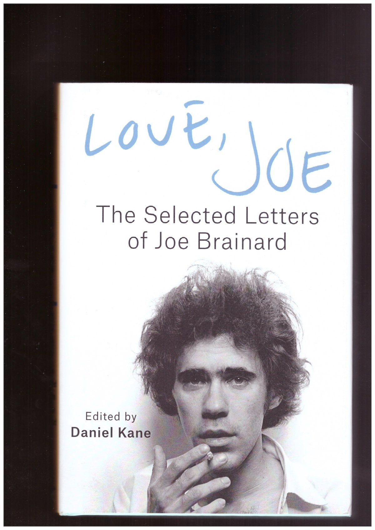 Love, Joe. The Selected Letters of Joe Brainard