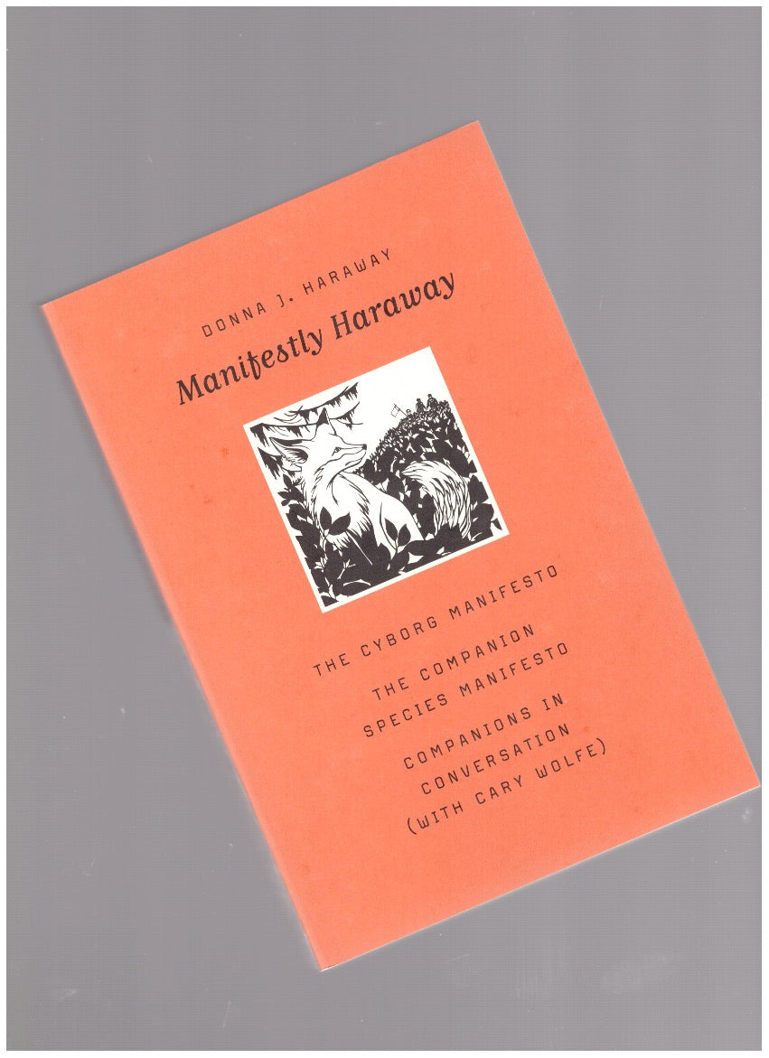 Manifestly Haraway (Cyborg Manifesto & Companion Species Manifesto)