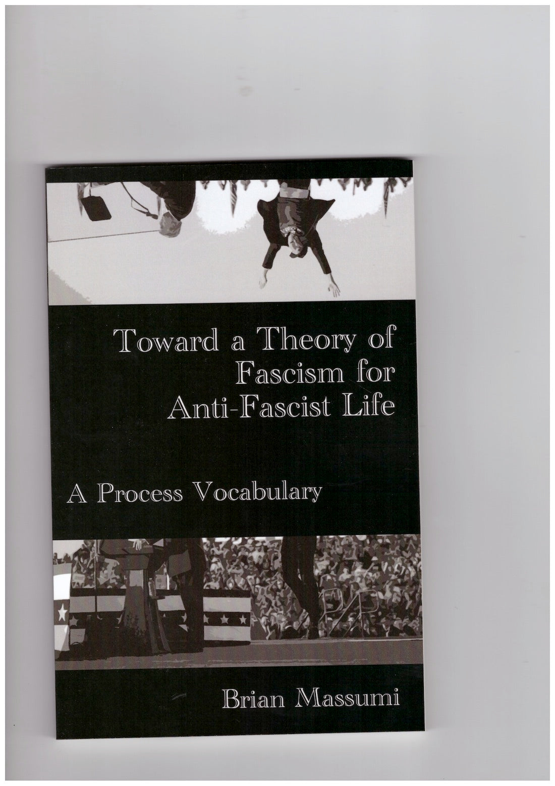 Toward a Theory of Fascism for Anti-Fascist Life. A Process Vocabulary
