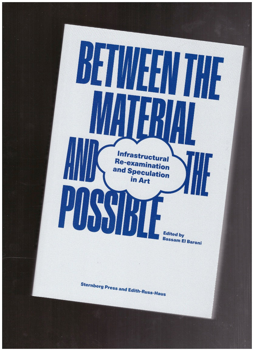 Between the Material and the Possible – Infrastructural Re-examination and Speculation in Art