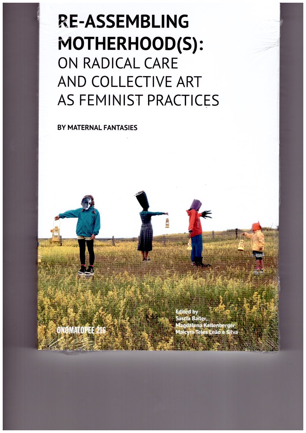 Re-Assembling Motherhood(s): On Radical Care and Collective Art as Feminist Practices