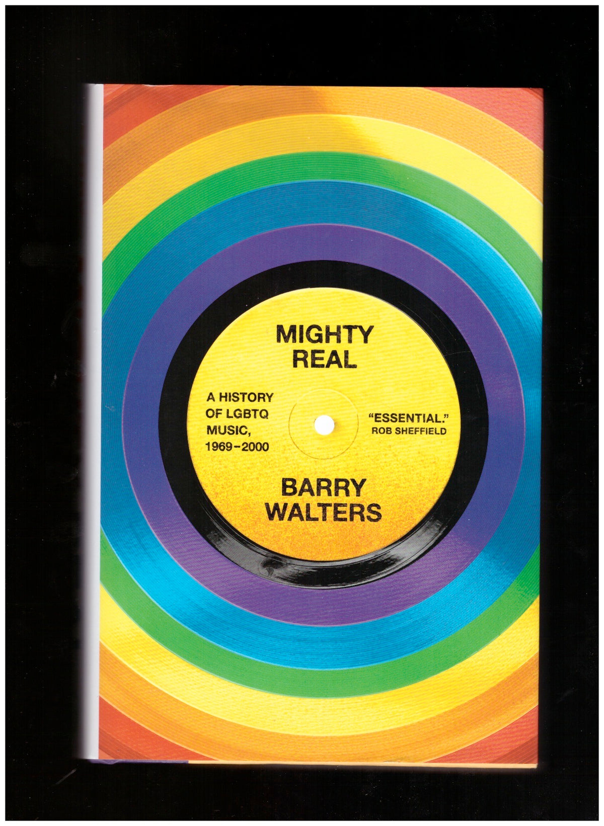 Mighty Real. A History of LGBTQ Music, 1969-2000
