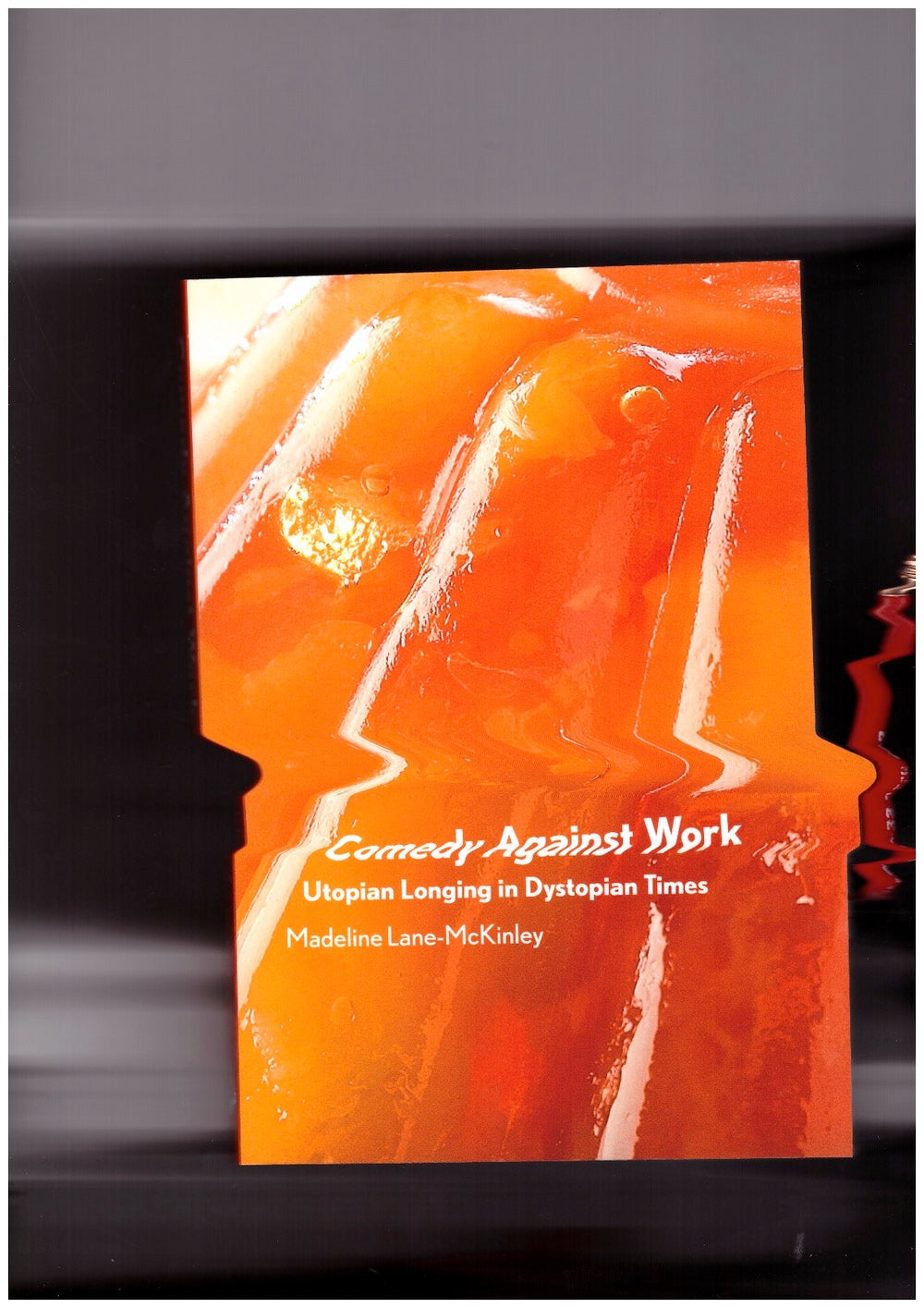 Comedy Against Work. Utopian Longing in Dystopian Times