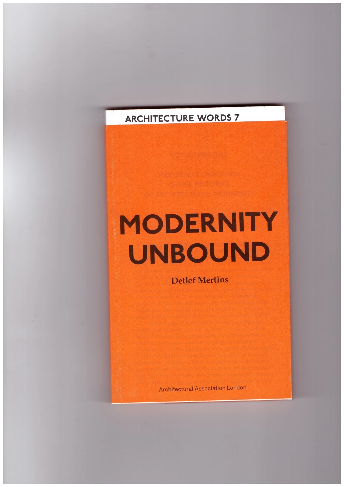 Architecture Words 7 : Modernity Unbound
