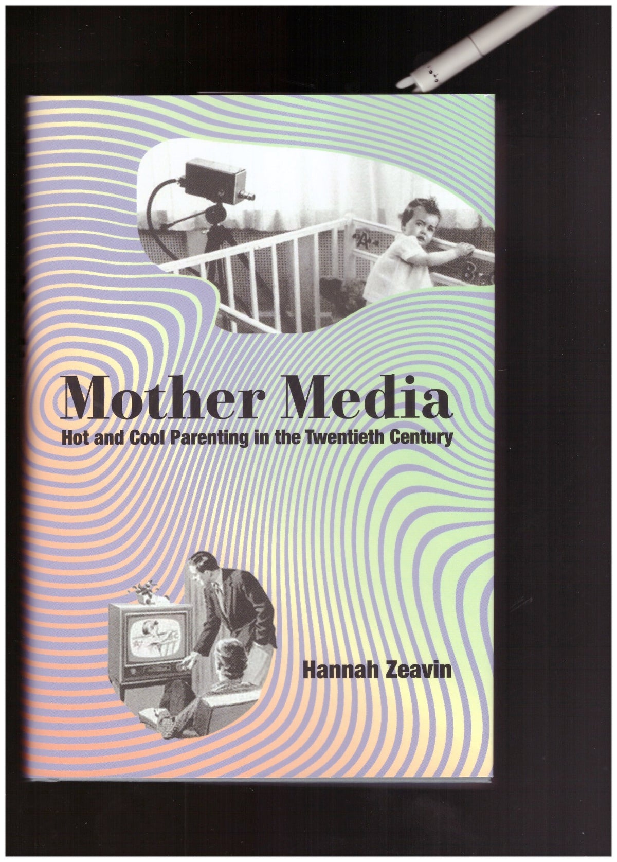Mother Media. Hot and Cool Parenting in the Twentieth Century