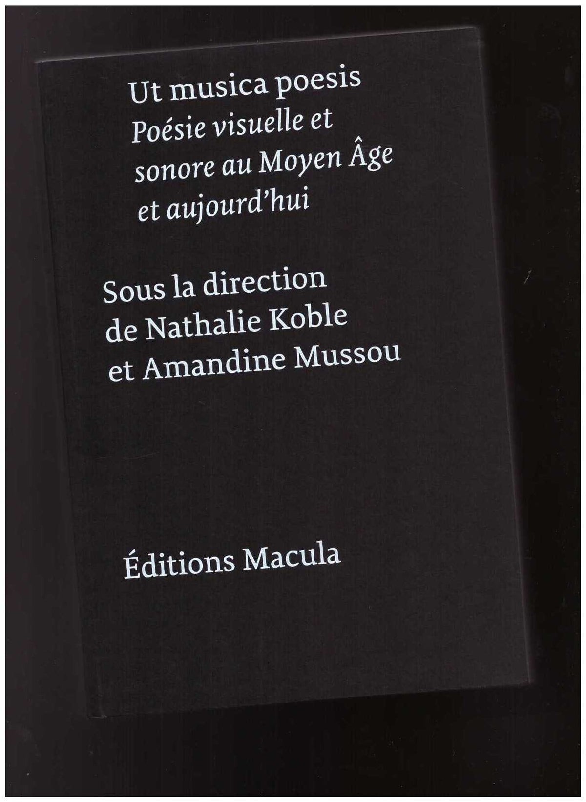 Ut musica poesis. Poésie visuelle et sonore au Moyen Âge et aujourd'hui