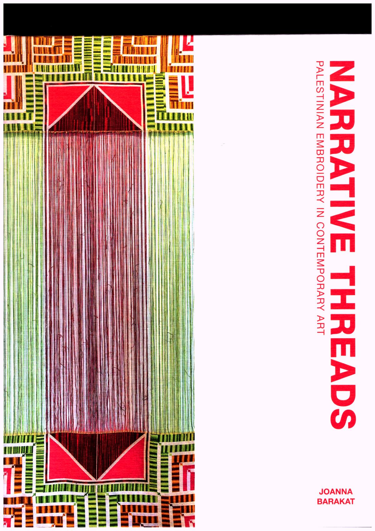 Narrative Threads: Palestinian Embroidery in Contemporary Art