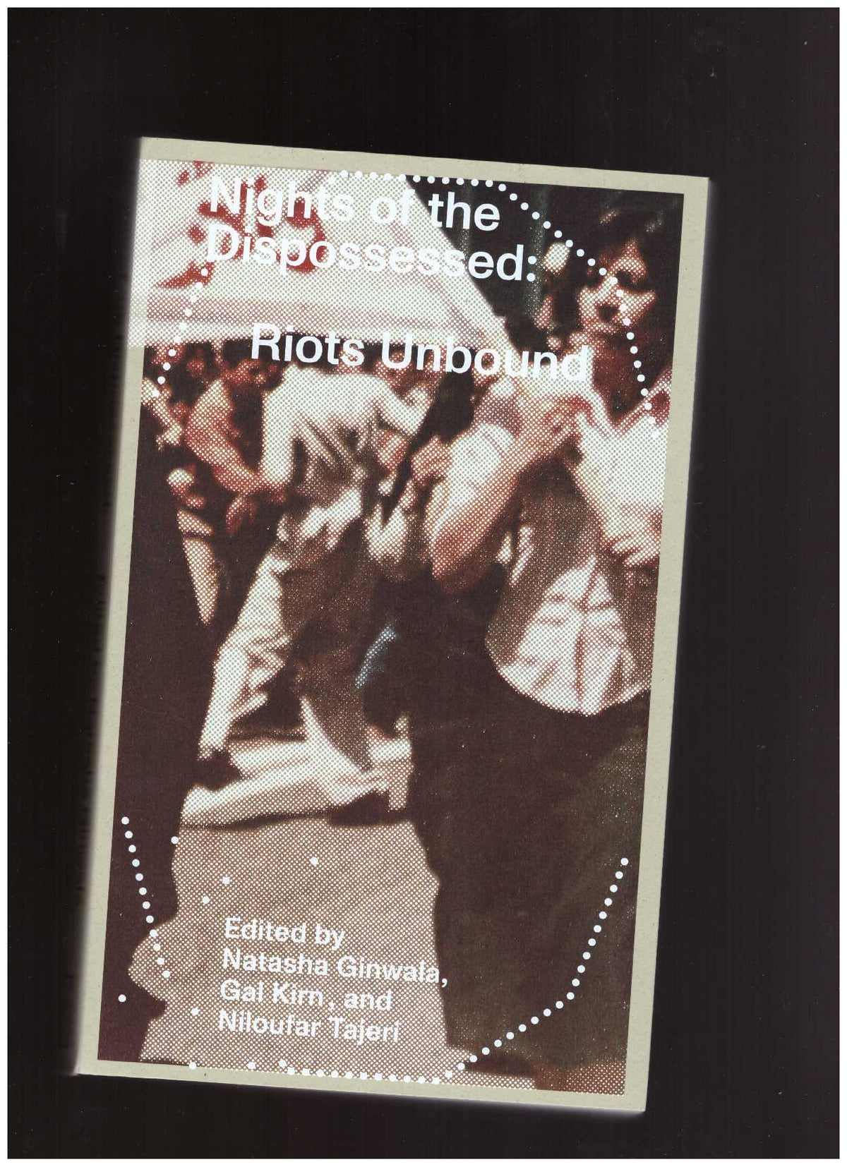 Nights of the Dispossessed: Riots Unbound