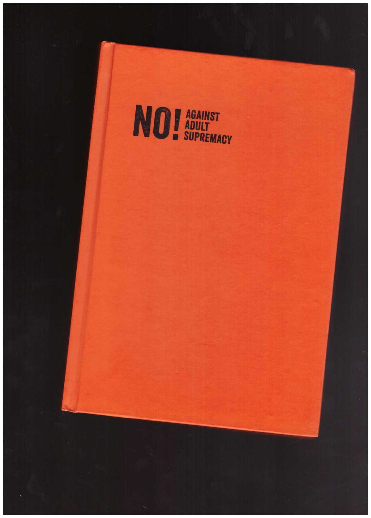 No! Against Adult Supremacy