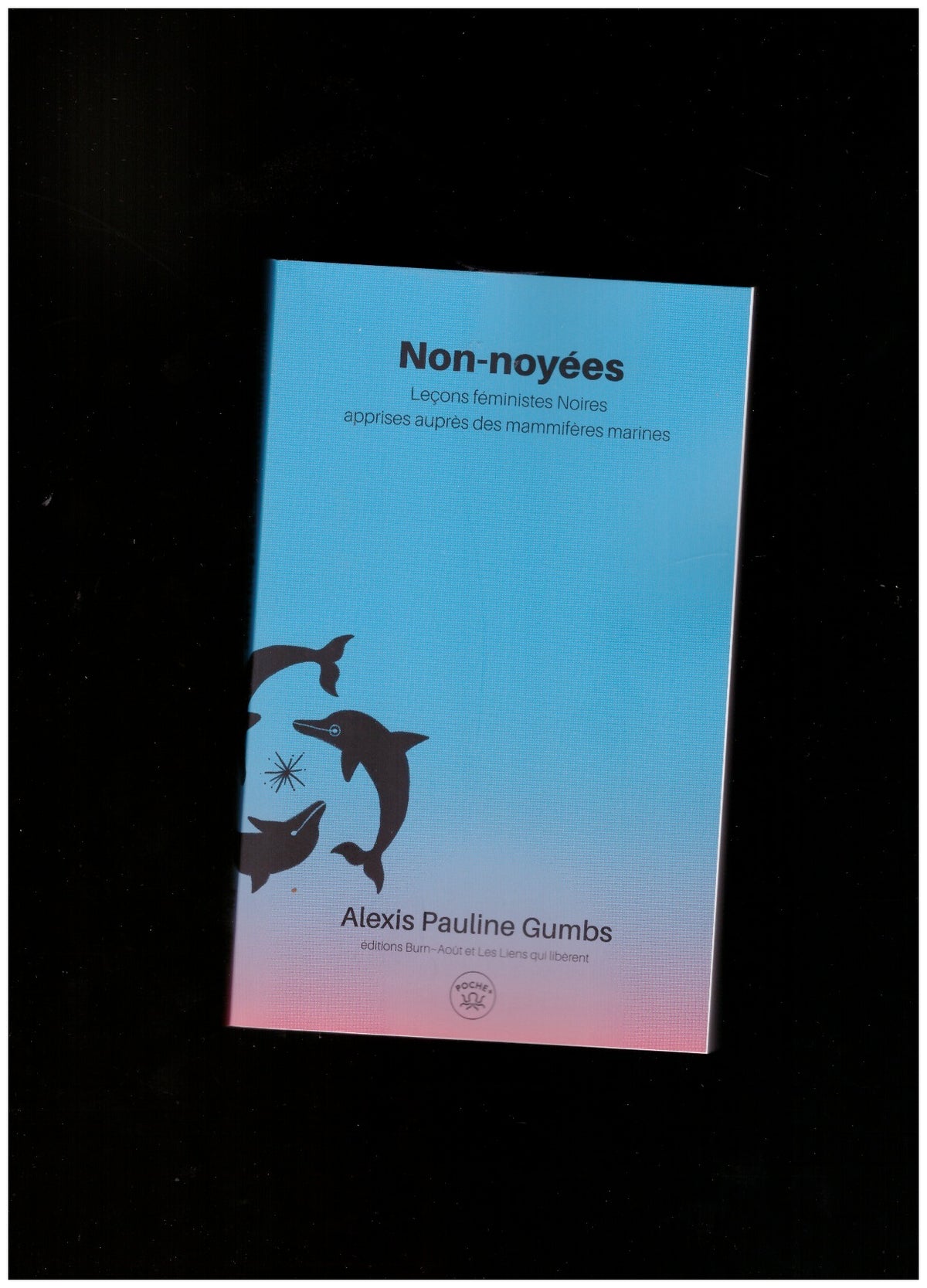 Non-noyées. Leçon féministes Noires apprises auprès des mammifères marines [poche]