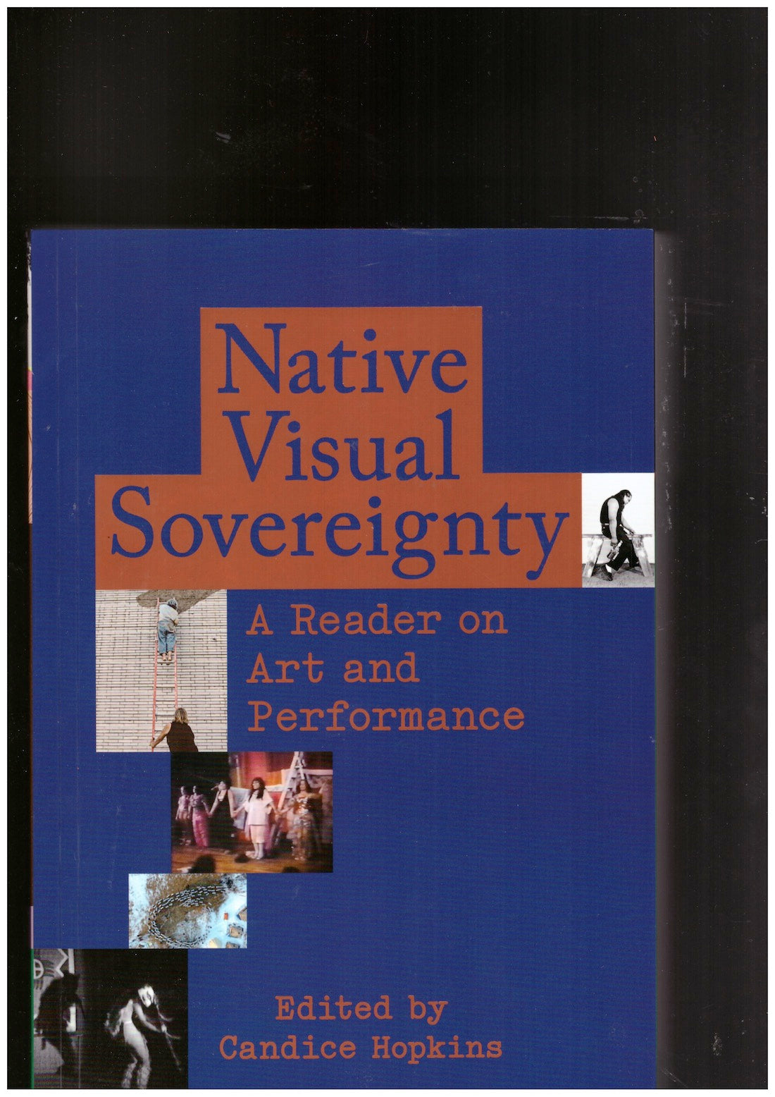 Native Visual Sovereignty: A Reader on Art and Performance