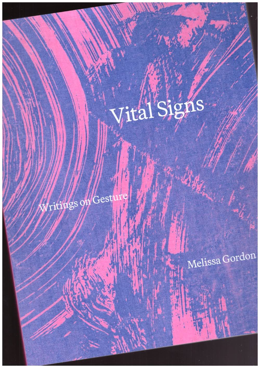 Vital Signs: Writings on Gesture
