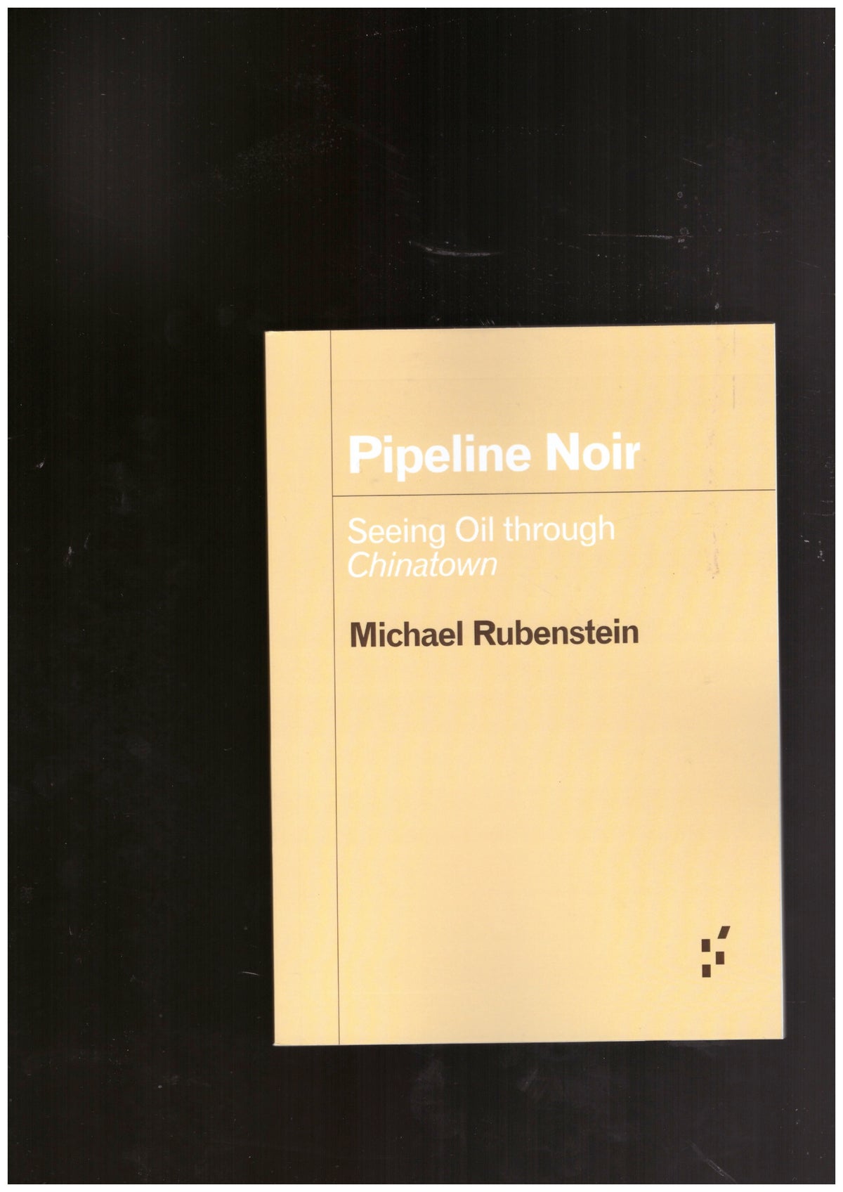 Pipeline Noir. Seeing Oil Through Chinatown