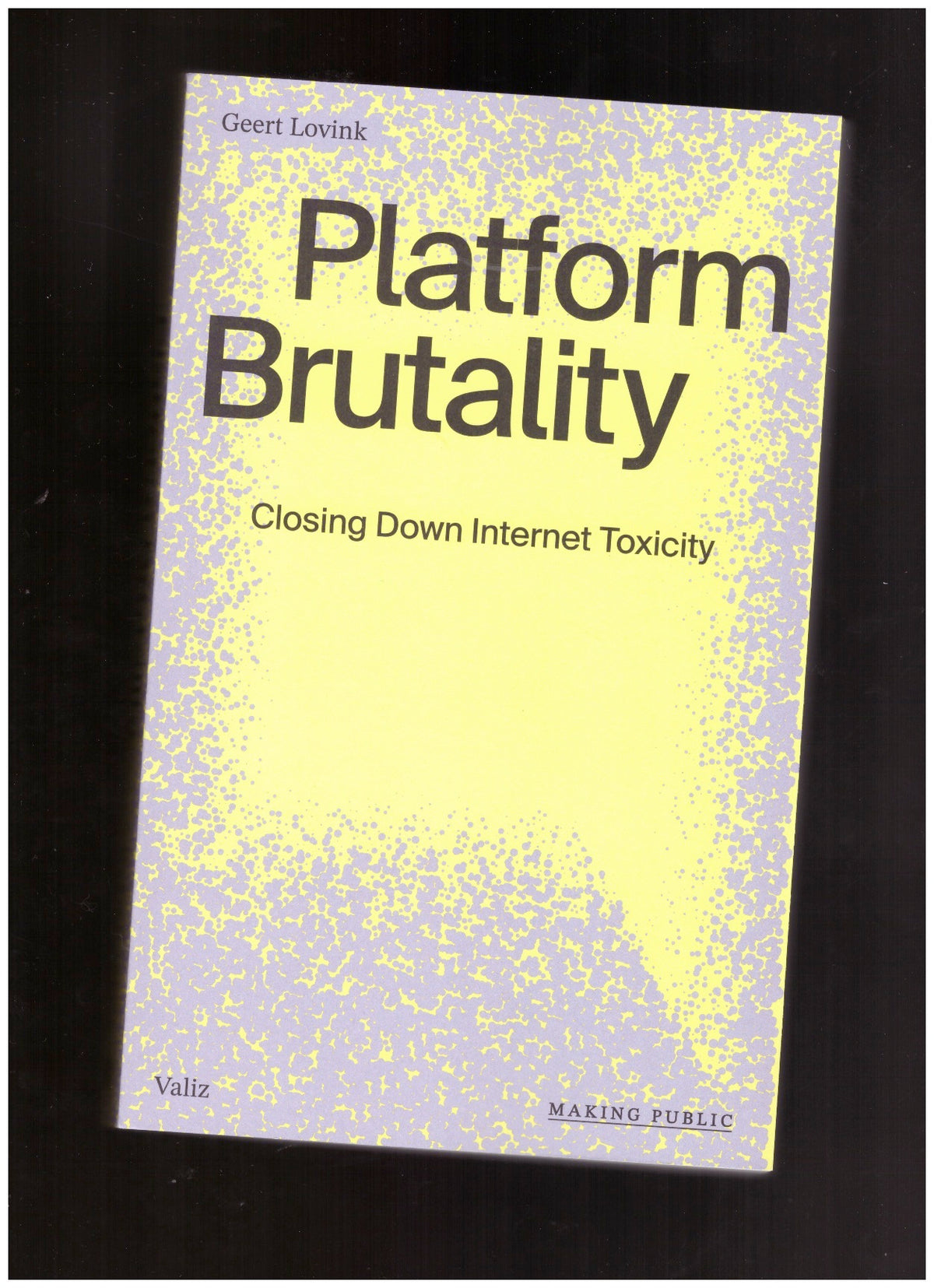 Platform Brutality. Closing Down Internet Toxicity