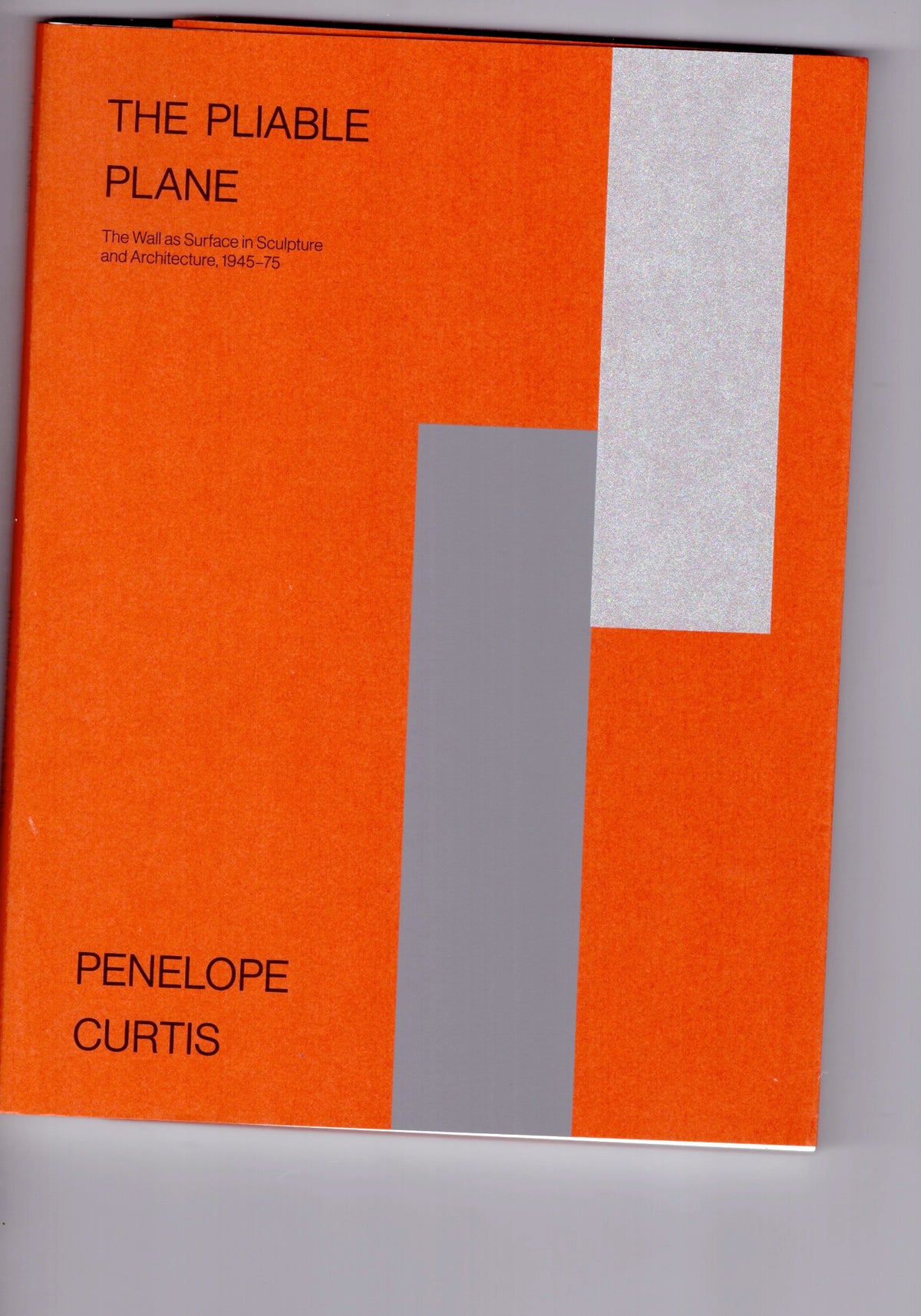 The Pliable Plane: The Wall as Surface in Sculpture and Architecture, 1945–75
