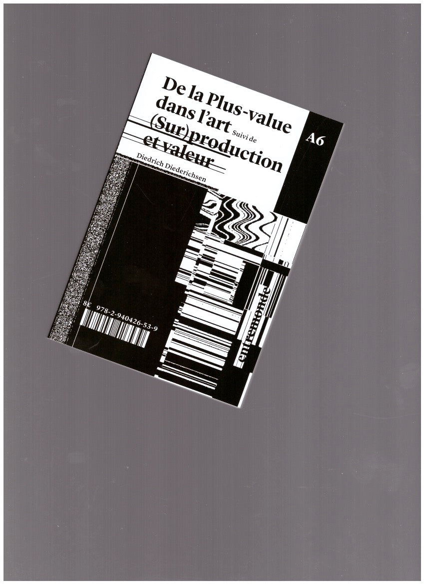 De la plus-value dans l’art. Suivi de (Sur)production et valeur