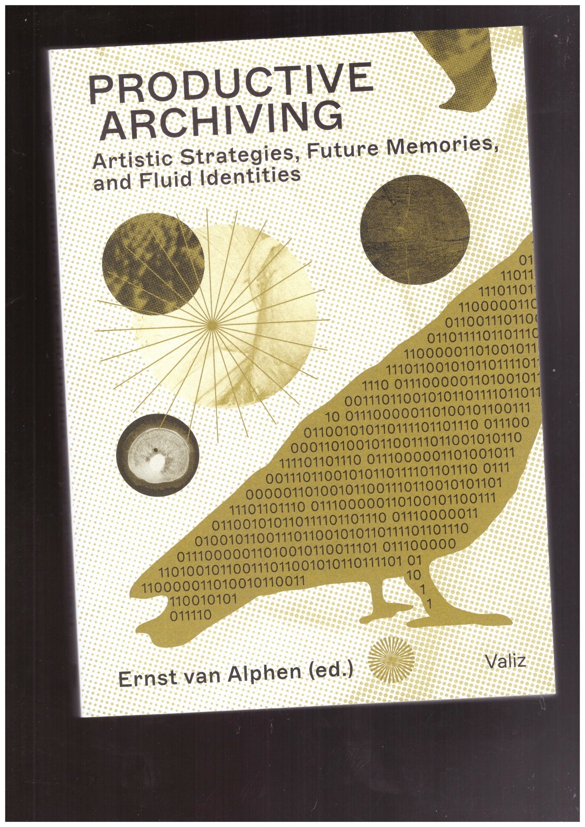 Productive Archiving. Artistic Strategies, Future Memories and Fluid Identities