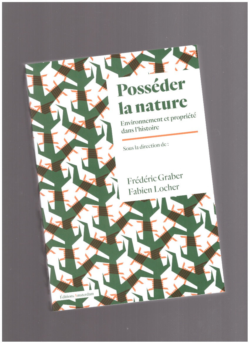Posséder la nature. Environnement et propriété dans l'histoire