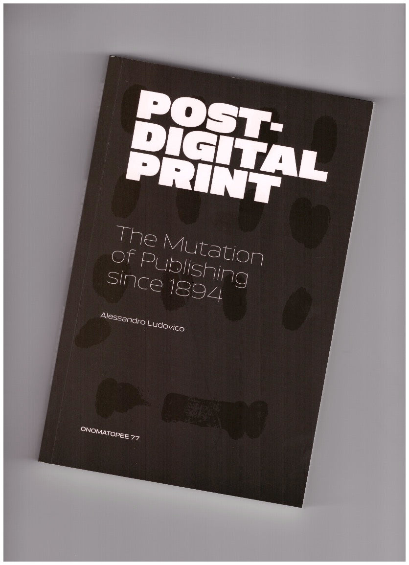 Post-Digital Print — The Mutation of Publishing since 1894