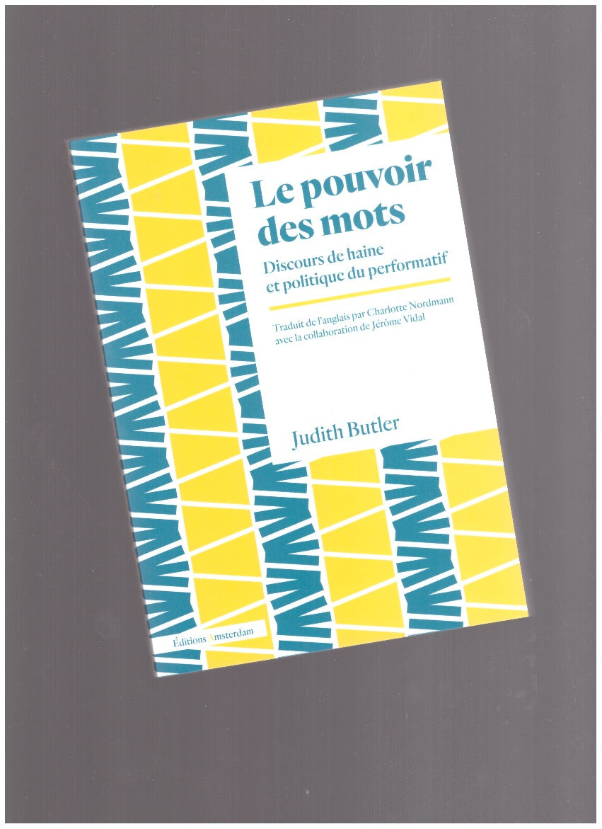Le pouvoir des mots. Discours de haine et politique du performatif