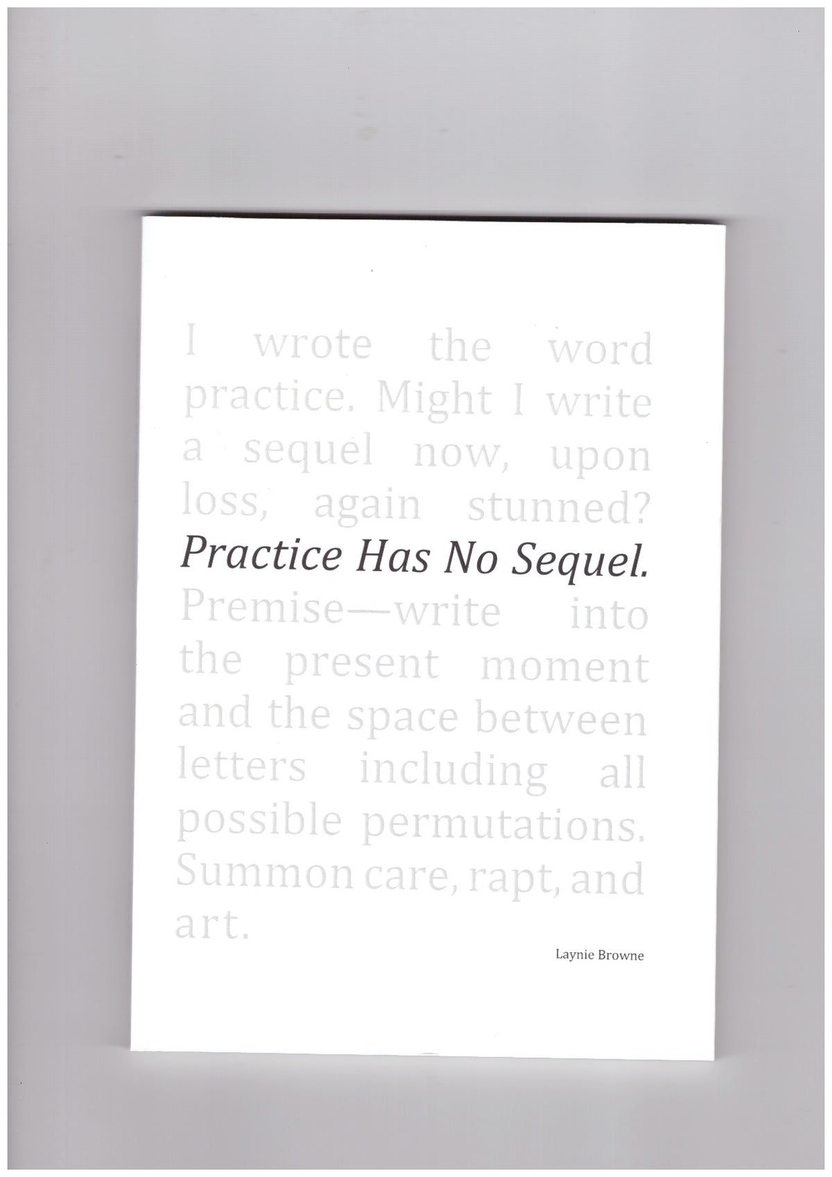 Practice Has No Sequel