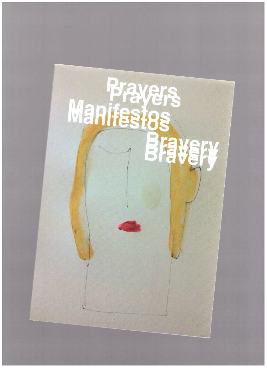 Prayers, Manifestos, Bravery