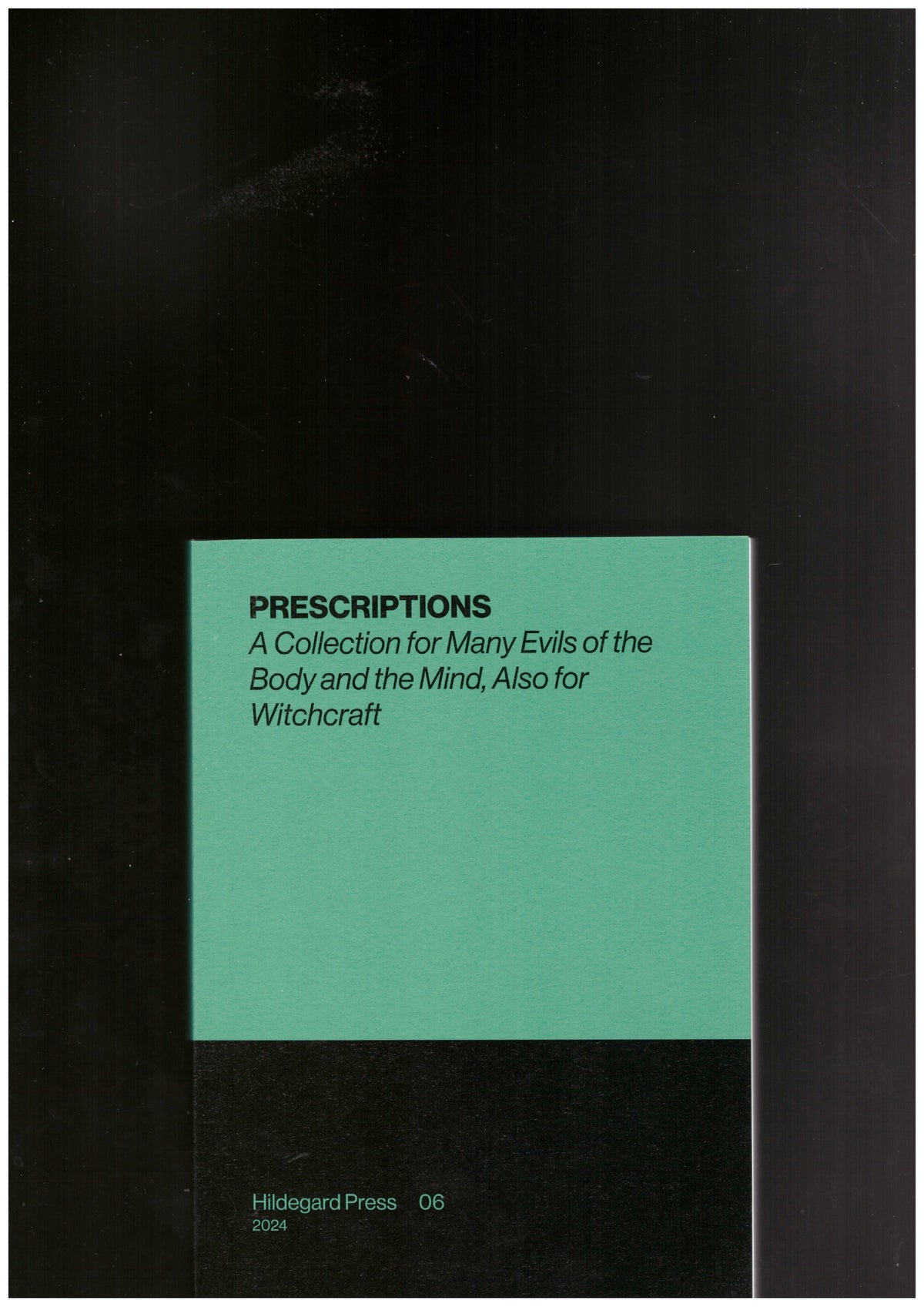 PRESCRIPTIONS: A Collection for Many Evils of the Body and the Mind, Also for Witchcraft
