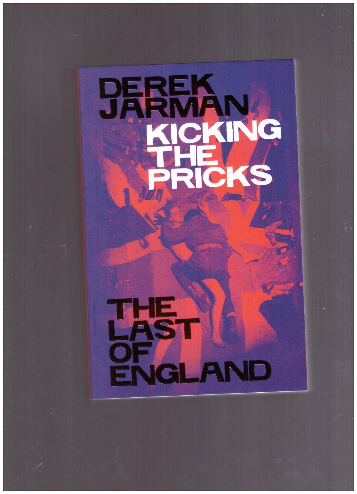 Kicking the Pricks : The Last of England