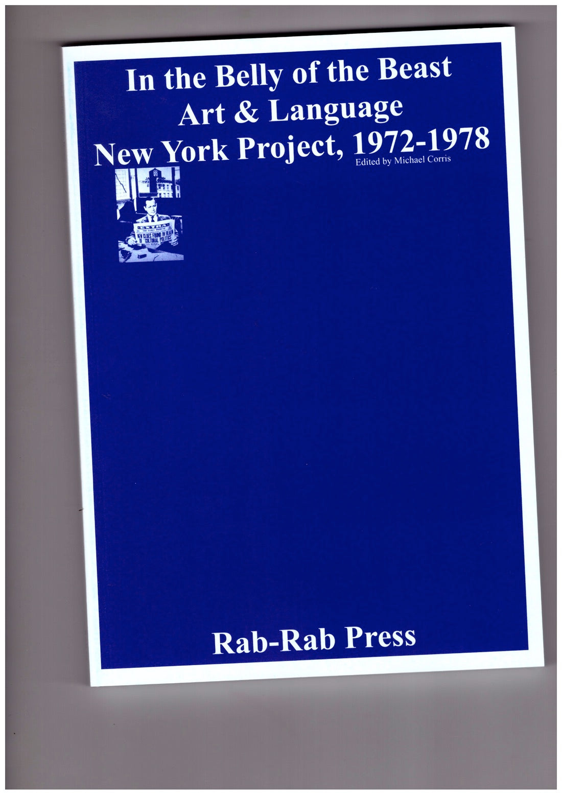 In the Belly of the Beast: Art & Language New York Project 1972-1978