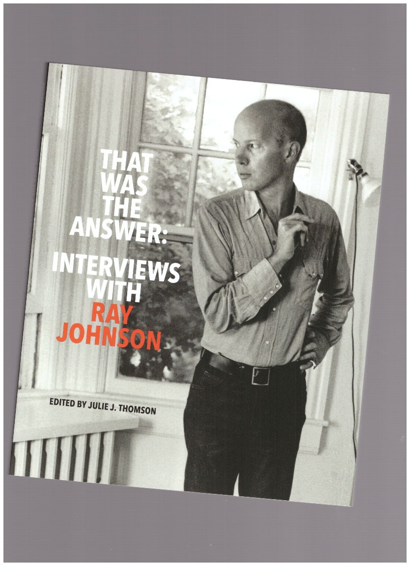 That Was The Answer: Interviews with Ray Johnson