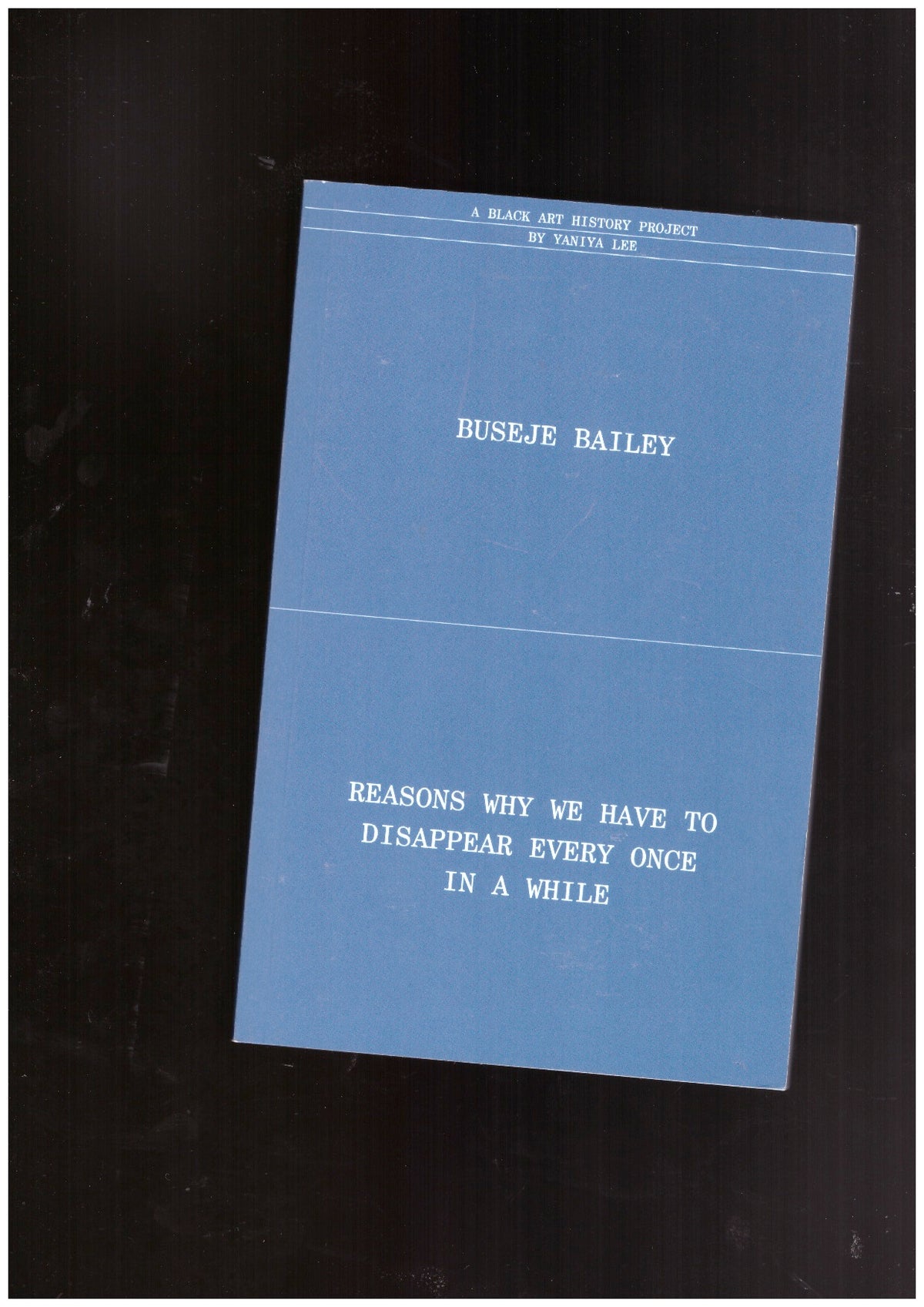 Buseje Bailey. reasons why we have to disappear every once in while. A Black art history project by Yaniya Lee