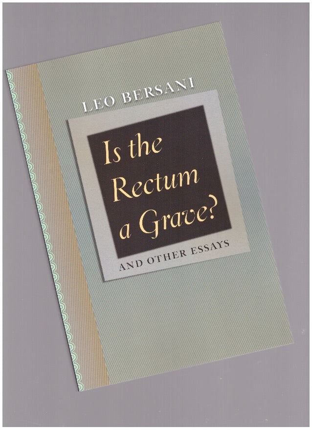 Is the Rectum a Grave? and Other Essays