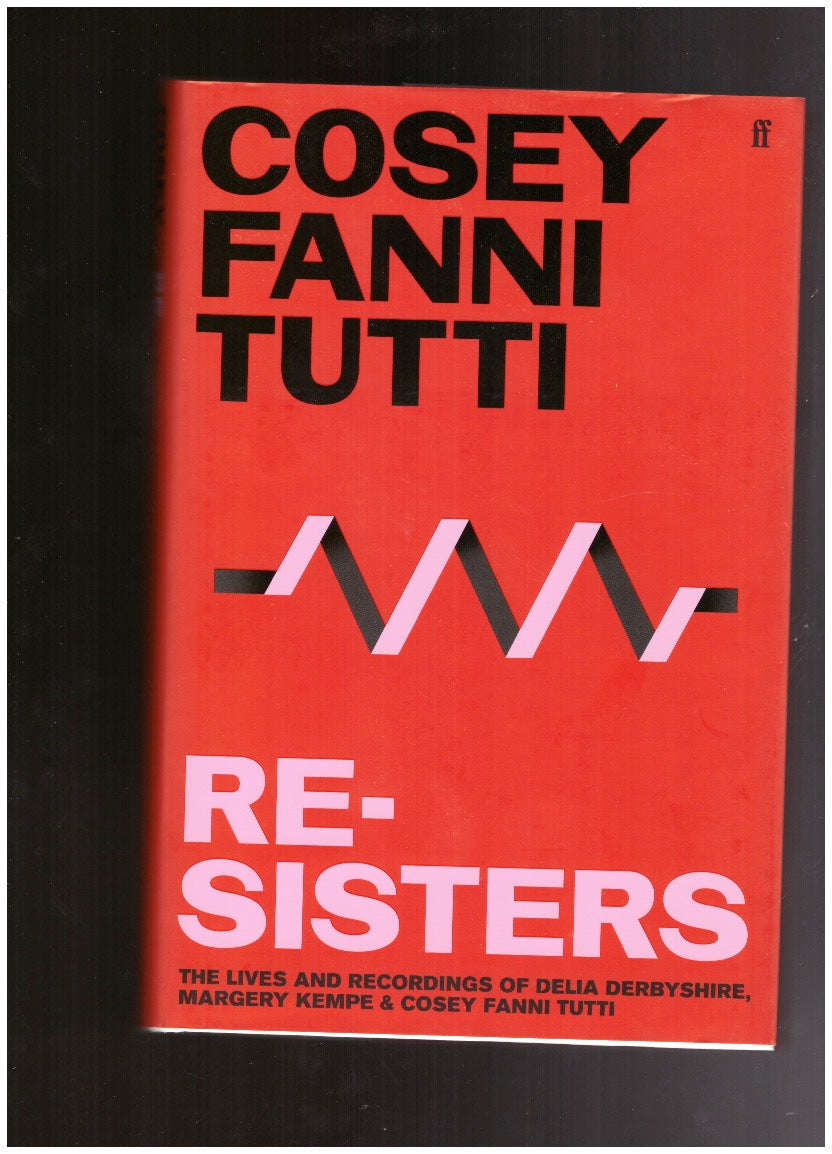 Re-Sisters. The Lives and Recordings of Delia Derbyshire, Margery Kempe & Cosey Fanni Tutti