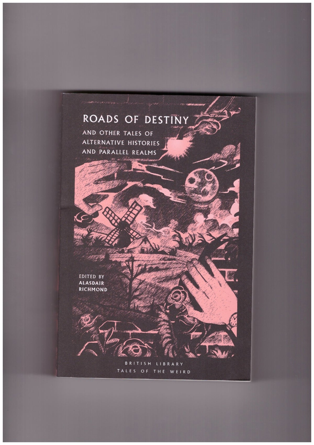Roads of Destiny. And Other Tales of Alternative Histories and Parallel Realms