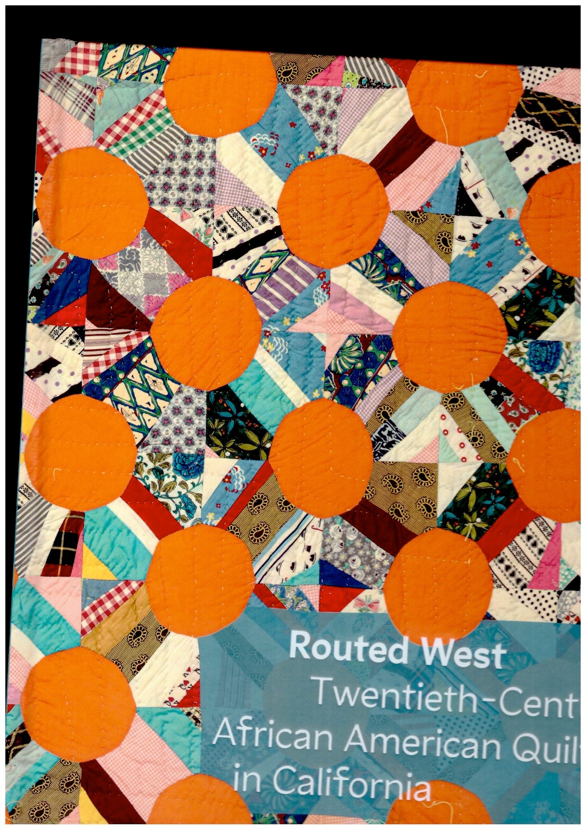 Routed West: Twentieth-Century African American Quilts in California