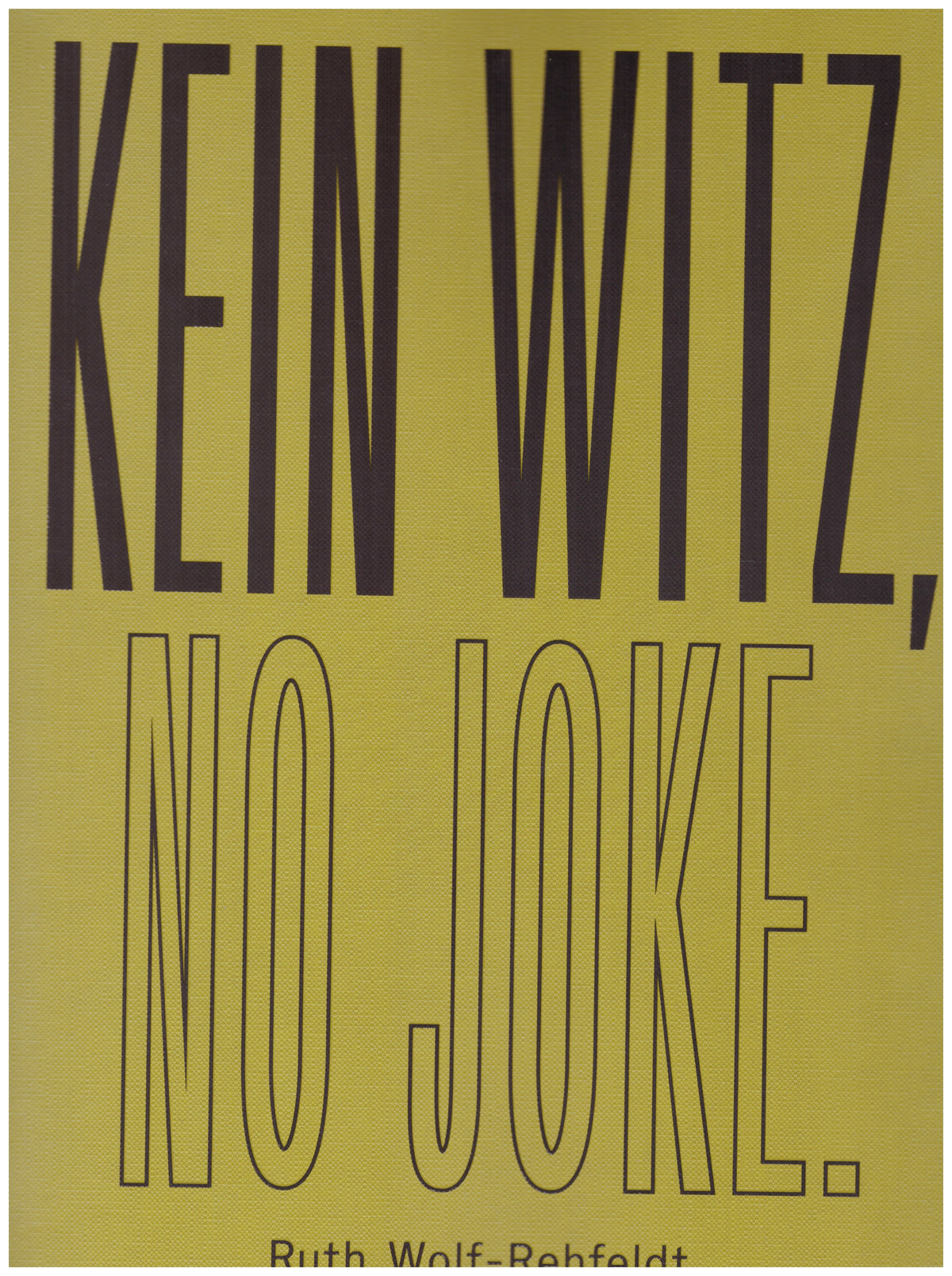 Sophie Reinhold / Ruth Wolf-Rehfeldt. Kein Witz, No Joke