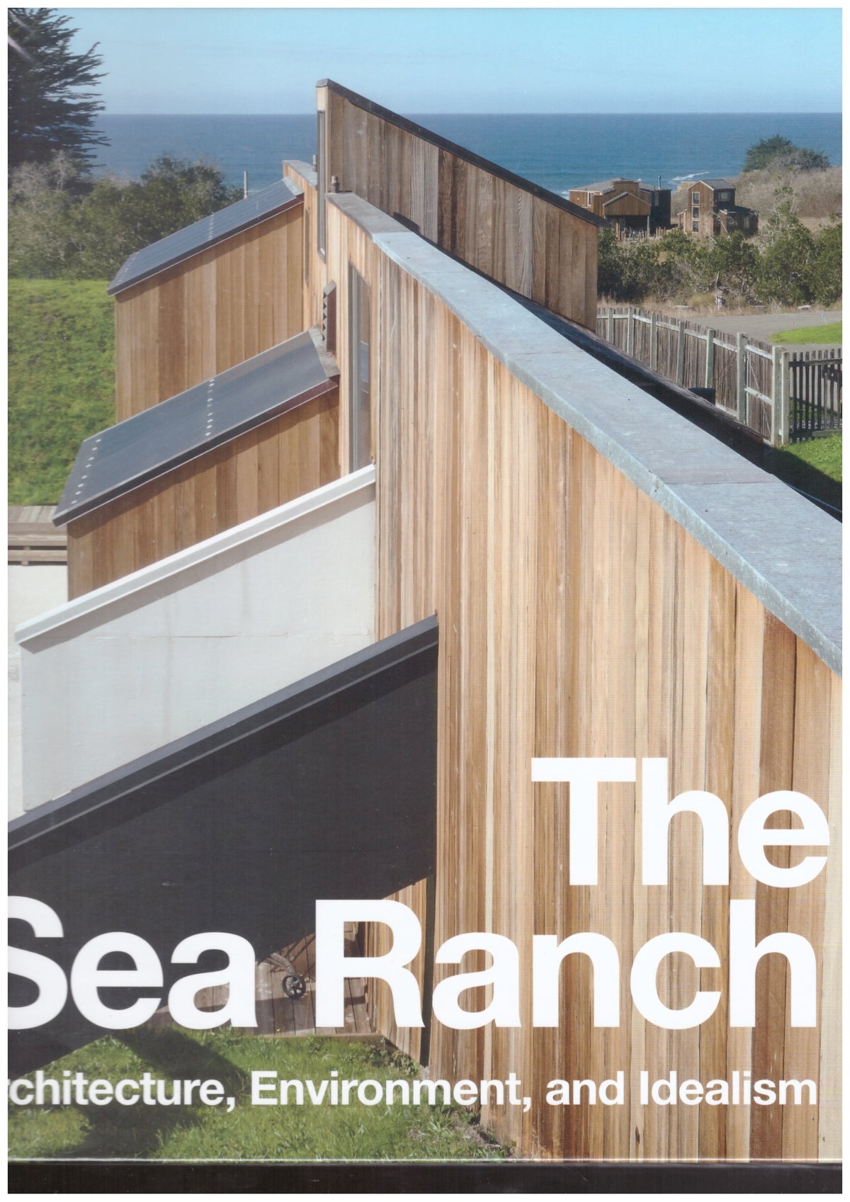 The Sea Ranch: Architecture, Environment, and Idealism