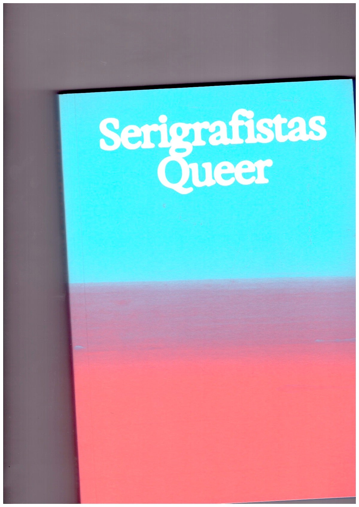 Serigrafistas Queer: Liberdade para as sensibilidades / Freedom for Sensibilities