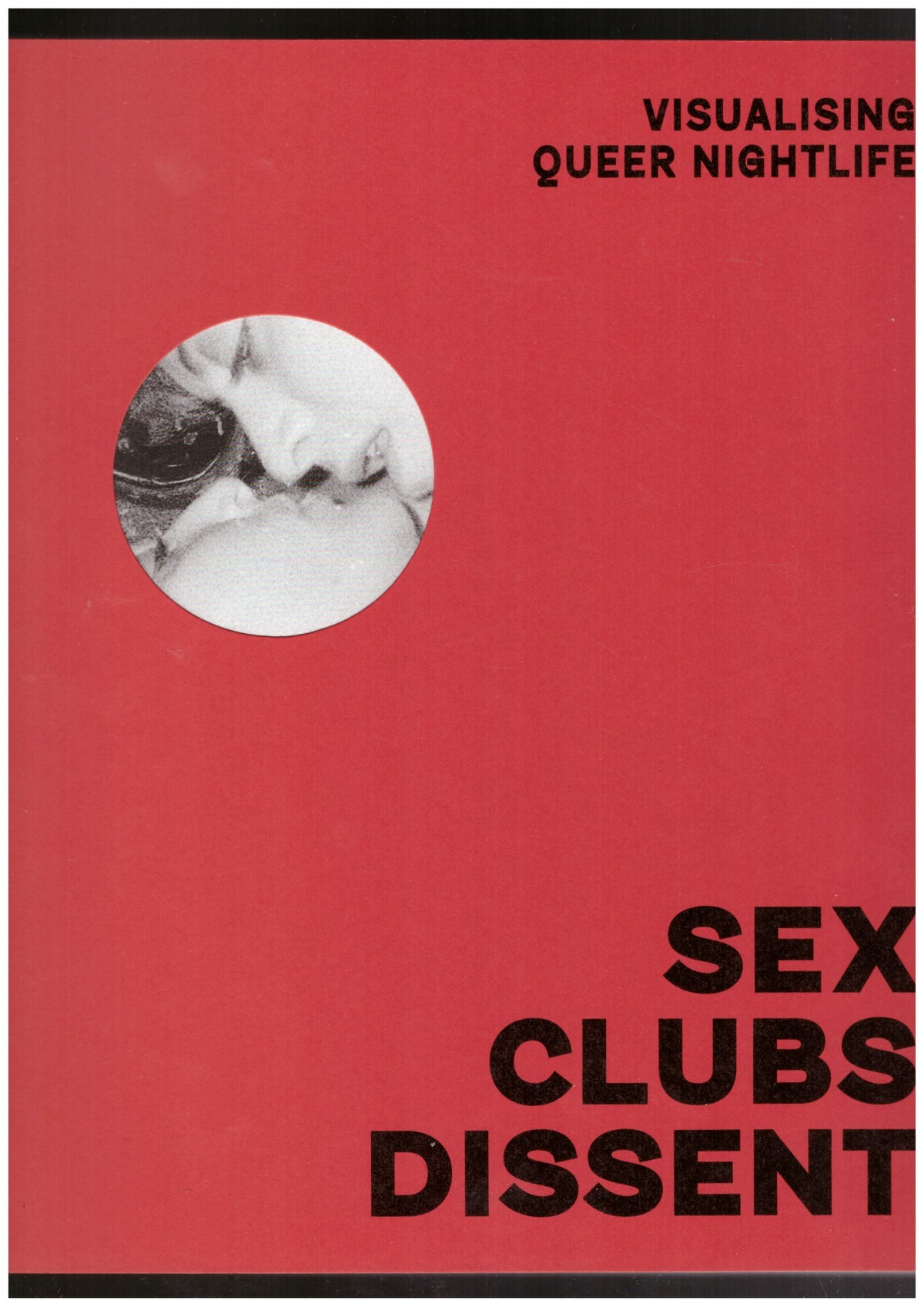 Sex, Clubs, Dissent: Visualising Queer Nightlife