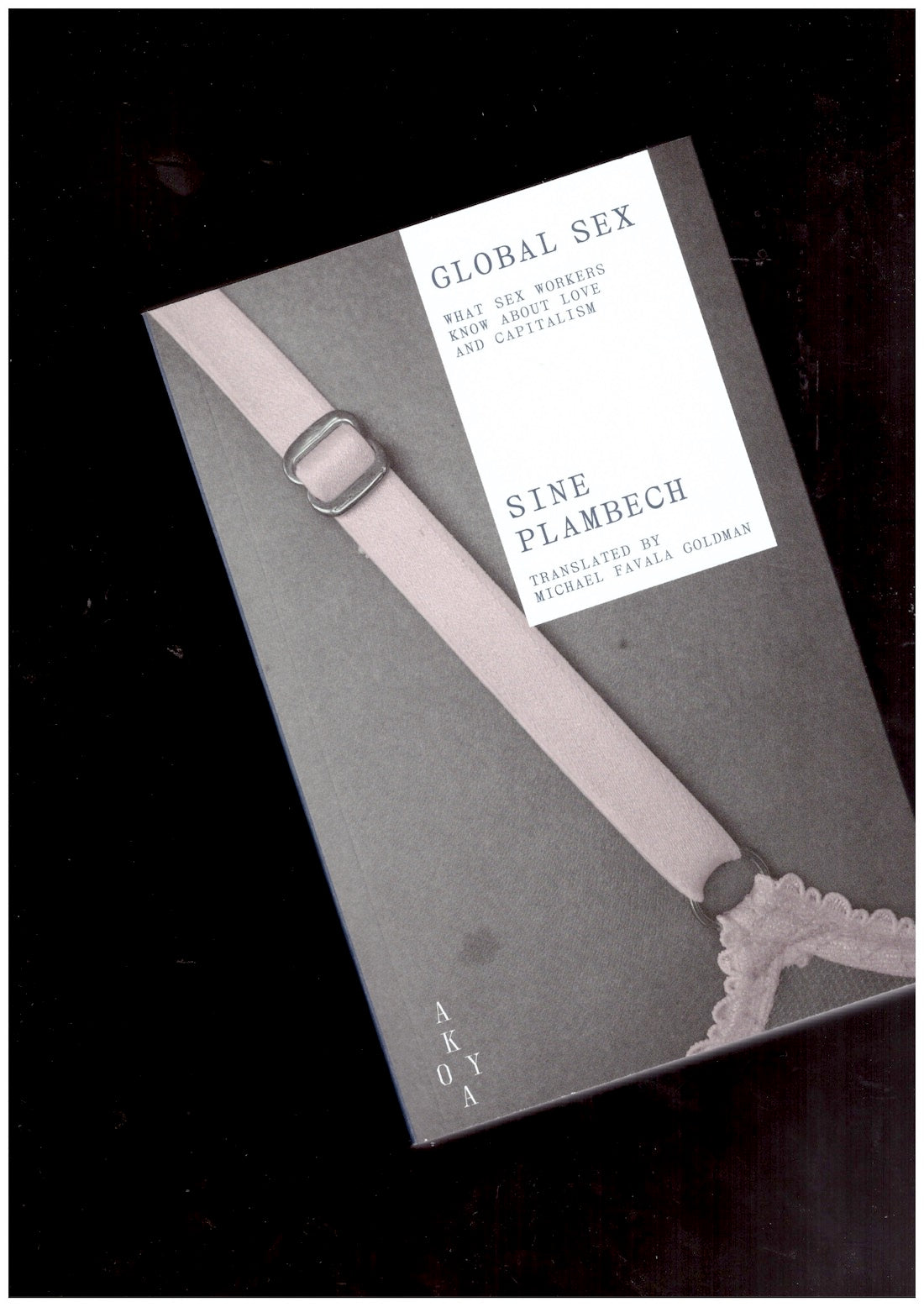 Global Sex. What Sex Workers Know About Love and Capitalism