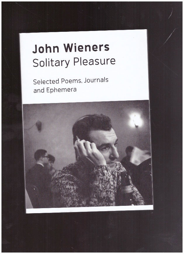 Solitary Pleasure: Selected Poems, Journals and Ephemera