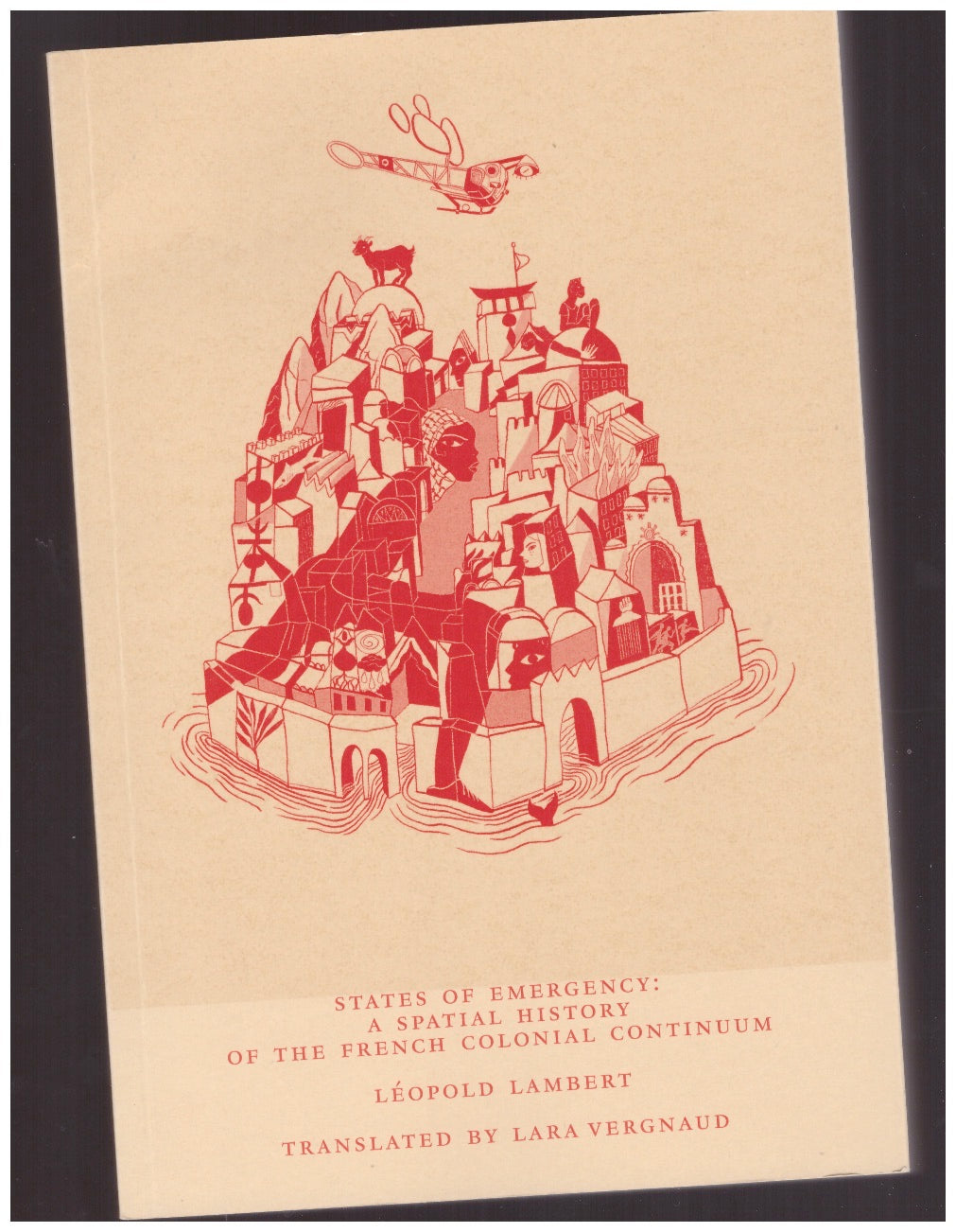 States of emergency : a spatial history of the french colonial continuum