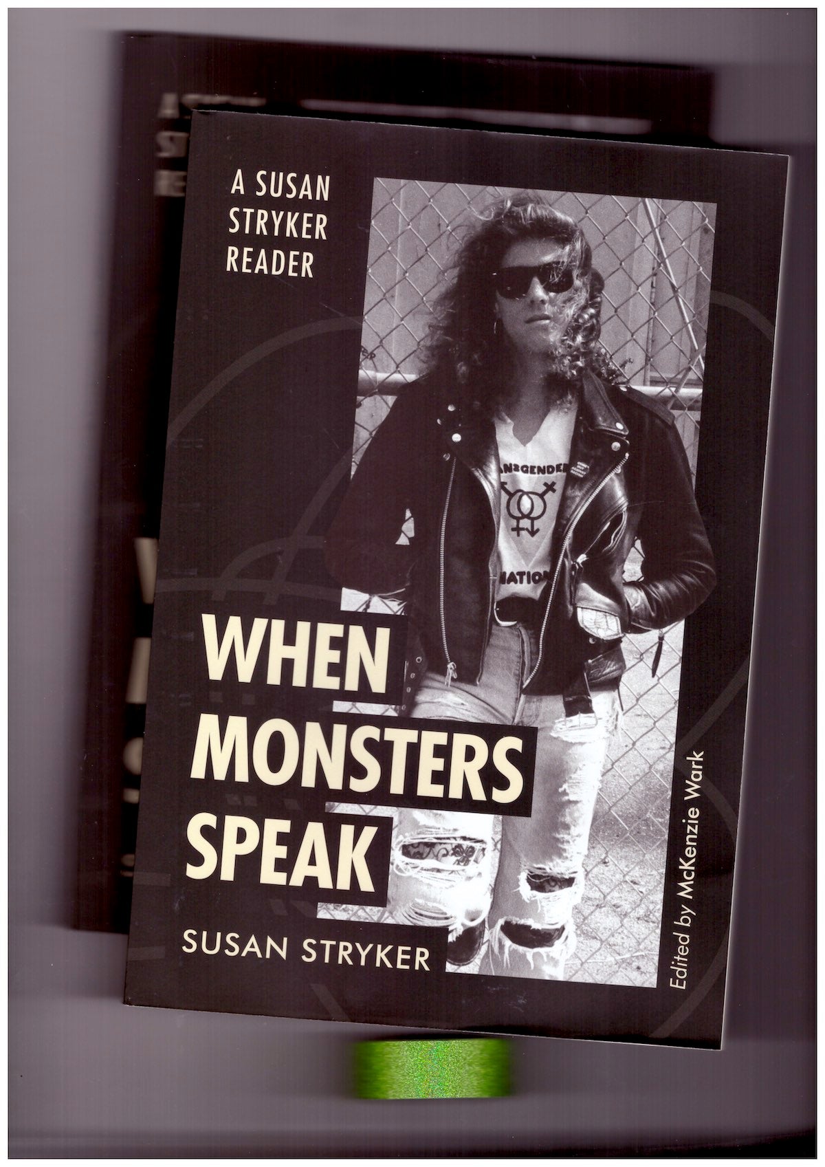 When Monsters Speak. A Susan Stryker Reader
