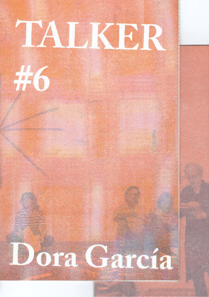 Talker #6: Dora García