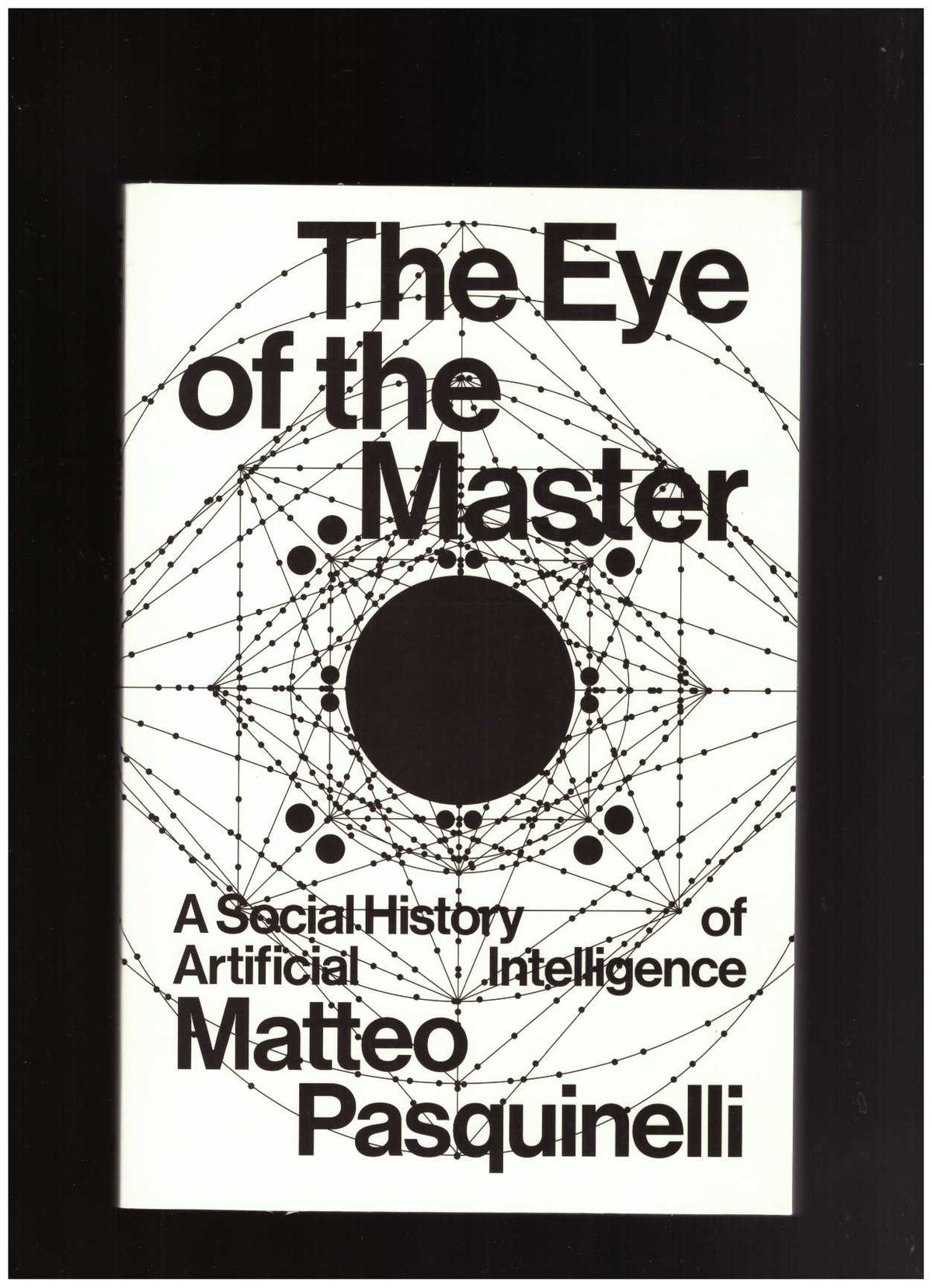 The Eye of the Master: A Social History of Artificial Intelligence