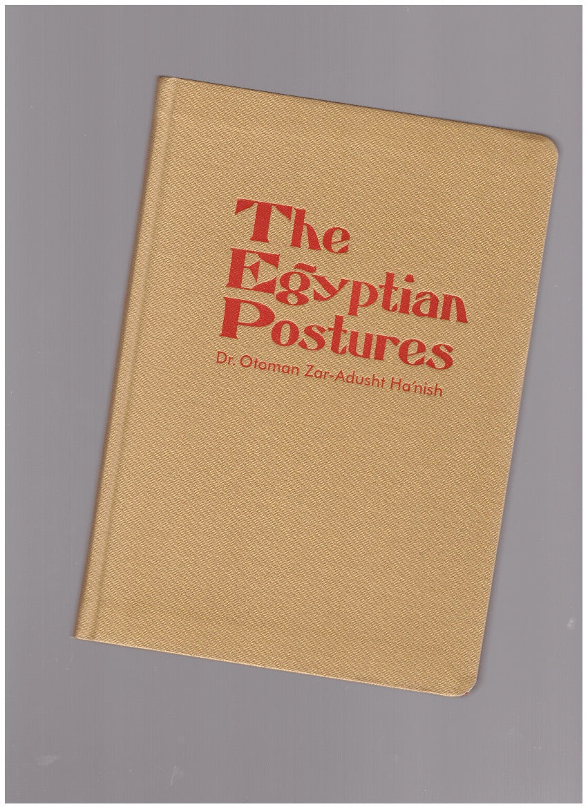 Dr. Otoman Zar-Adusht Ha’nish: The Egyptian Postures