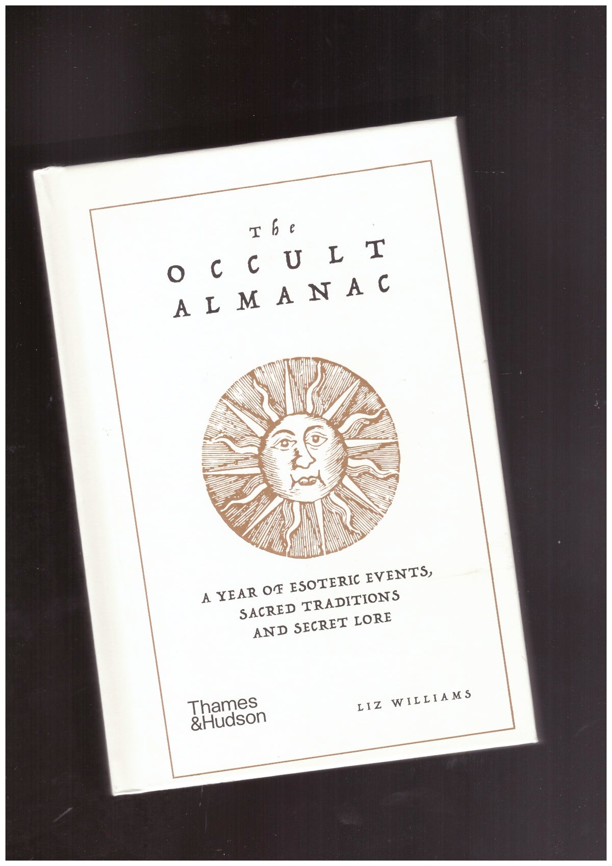 The Occult Almanac: A Year Of Esoteric Events, Sacred Traditions And Secret Lore