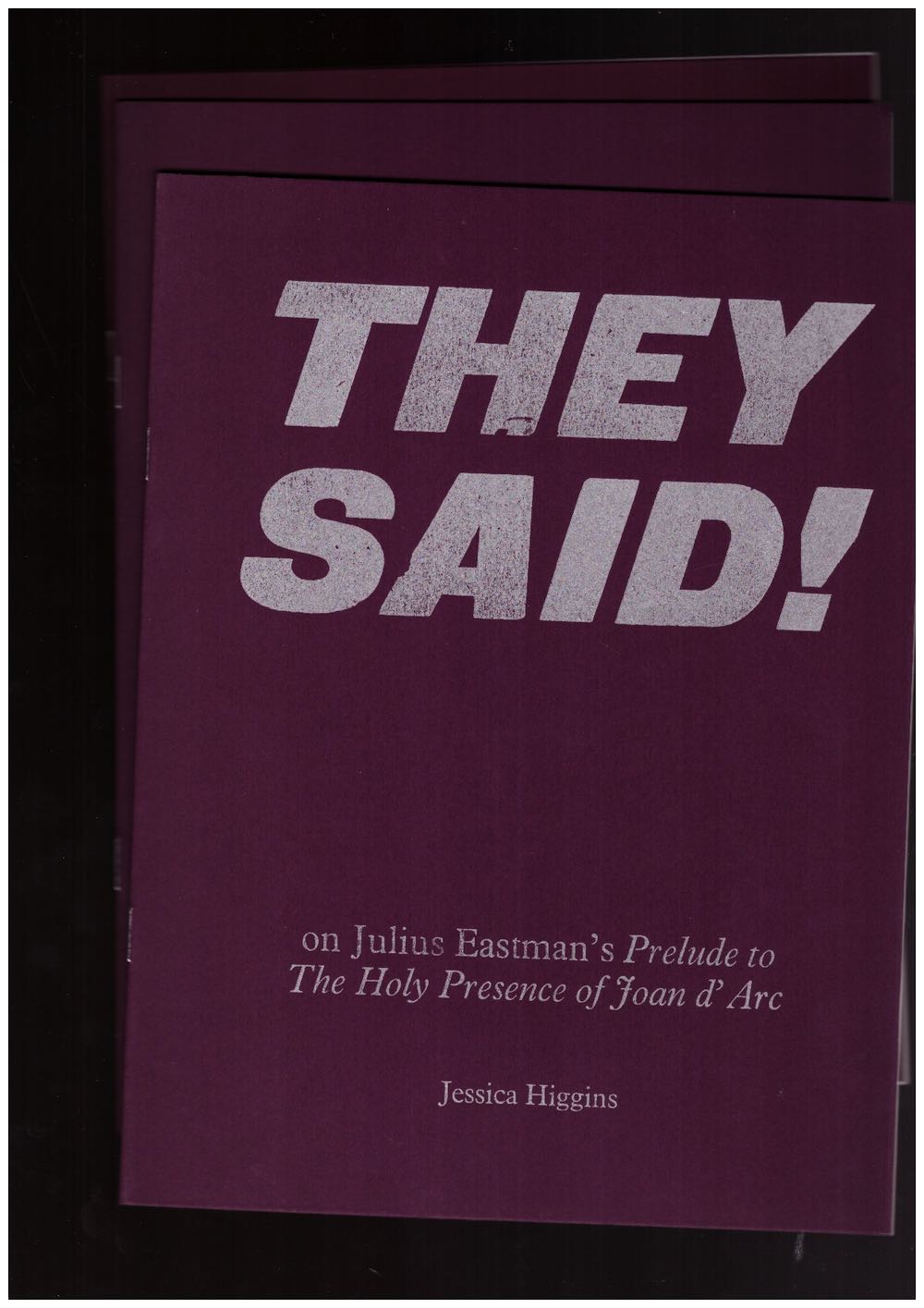 THEY SAID! on Julius Eastman’s Prelude to the Holy Presence of Joan d’Arc