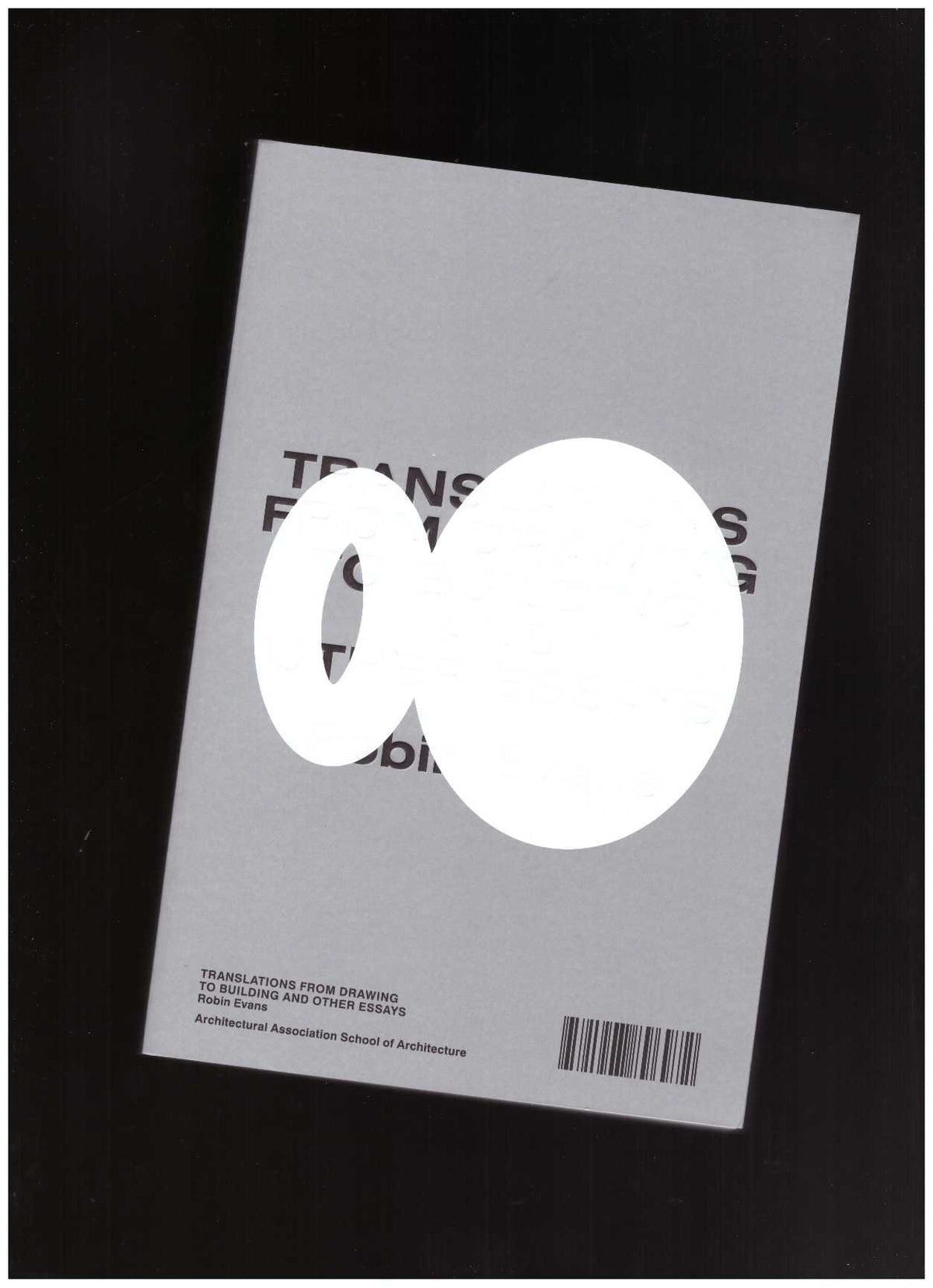 Translations from Drawing to Building and Other Essays