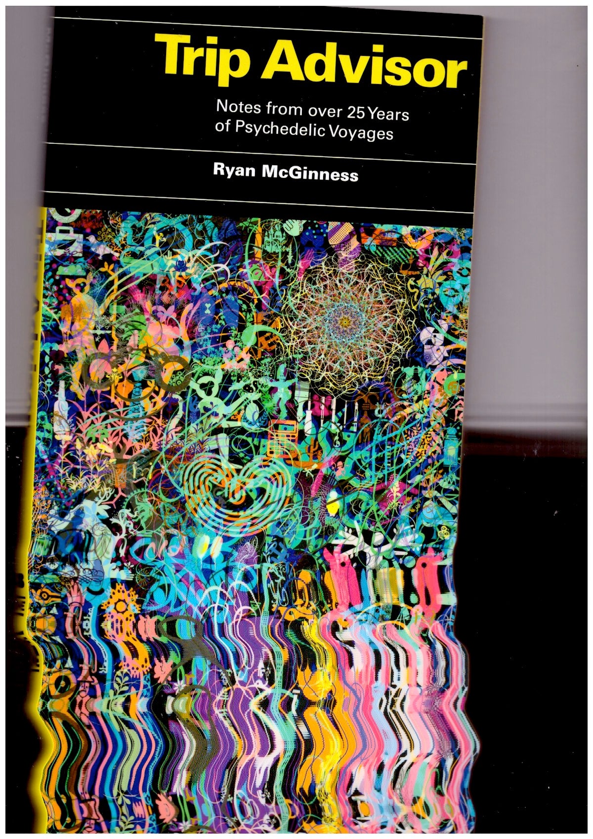 Trip Advisor: Notes from over 25 years of Psychedelic Voyages